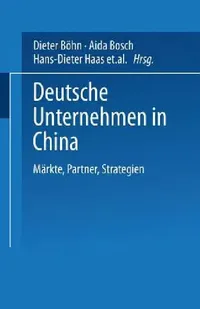 Buy Deutsche Unternehmen in China (English, Dieter Böhn | Aida Bosch | Hans-Dieter Haas) — BookShops.in