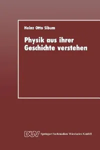 Buy Physik Aus Ihrer Geschichte Verstehen (English, Heinz Otto Sibum) — BookShops.in