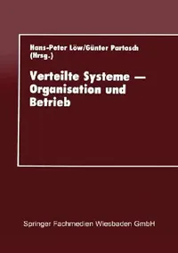 Buy Verteilte Systeme -- Organisation Und Betrieb (English, Hans-Peter Löw | Kenneth A. Loparo) — BookShops.in