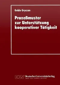 Buy Prozeßmuster Zur Unterstützung Kooperativer Tätigkei (English, Guido Gryczan) — BookShops.in