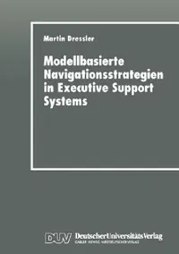 Buy Modellbasierte Navigationsstrategien in Executive Support Systems (English, Martin Dressler) — BookShops.in