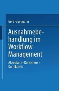 Buy Ausnahmebehandlung Im Workflow-Management (English, Gert Faustmann) — BookShops.in