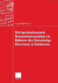 Buy Stichprobenbasierte Assoziationsanalyse Im Rahmen Des Knowledge Discovery in Databases (English, Frank Beekmann) — BookShops.in