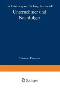 Buy Unternehmer und Nachfolger: Die Entstehung von Nachfolgebereitschaft by Christina Erdmann - German Hardcover 1999 Edition — BookShops.in