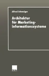 Buy Architektur für Marketinginformationssysteme by Alfred Schweiger | Deutscher Universitatsverlag | German Hardcover Textbook | Business & Economics — BookShops.in