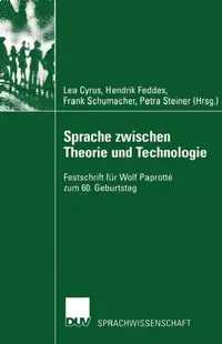 Buy Sprache Zwischen Theorie Und Technologie / Language Between Theory and Technology (English, Lea Cyrus | Hendrik Feddes | Frank Schumacher) — BookShops.in