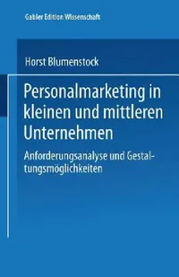 Buy Personalmarketing in Kleinen Und Mittleren Unternehmen (English, Horst Blumenstock) — BookShops.in
