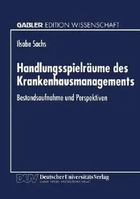 Buy Handlungsspielräume Des Krankenhausmanagements (English, Ilsabe Sachs) — BookShops.in