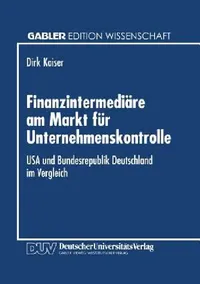 Buy Finanzintermediäre Am Markt Für Unternehmenskontrolle (English, Dirk Kaiser) — BookShops.in