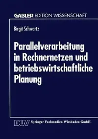 Buy Parallelverarbeitung in Rechnernetzen Und Betriebswirtschaftliche Planung (English, Birgit Schwartz) — BookShops.in