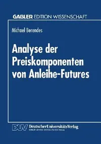 Buy Analyse Der Preiskomponenten Von Anleihe-Futures (English, Michael Berendes) — BookShops.in