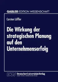 Buy Die Wirkung Der Strategischen Planung Auf Den Unternehmenserfolg (English, Carsten Löffler) — BookShops.in