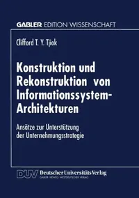 Buy Konstruktion Und Rekonstruktion Von Informationssystem-Architekturen (English, Clifford T. y. Tjiok) — BookShops.in