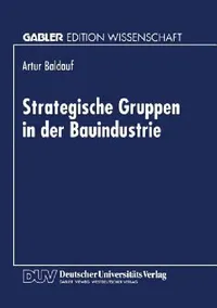 Buy Strategische Gruppen in Der Bauindustrie (English, Artur Baldauf) — BookShops.in