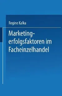 Buy Marketingerfolgsfaktoren Im Facheinzelhandel (English, Regine Kalka) — BookShops.in