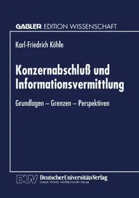 Buy Konzernabschluß und Informationsvermittlung: Grundlagen ― Grenzen ― Perspektiven by Karl-Friedric Köhle | German Hardcover | Deutscher Universitatsverlag | 1997 Edition | Business & Finance Economics Textbook — BookShops.in