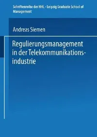 Buy Regulierungsmanagement in Der Telekommunikationsindustrie (English, Andreas Siemen) — BookShops.in