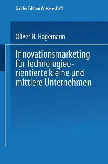 Innovationsmarketing Für Technologieorientierte Kleine Und Mittlere Unternehmen (English, Oliver Hagemann)