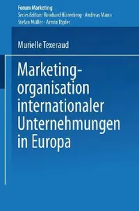 Buy Marketingorganisation Internationaler Unternehmungen in Europa (English, Murielle Texeraud) — BookShops.in