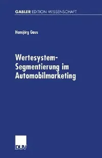 Buy Wertesystem-Segmentierung Im Automobilmarketing (English, Hansjörg Gaus) — BookShops.in