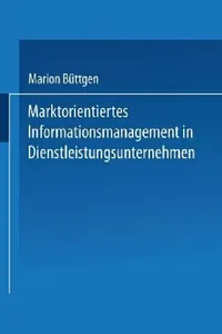 Buy Marktorientiertes Informationsmanagement in Dienstleistungsunternehmen (English, Marion Büttgen) — BookShops.in