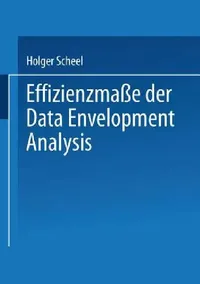 Buy Effizienzmaße Der Data Envelopment Analysis (English, Holger Scheel) — BookShops.in