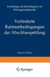 Buy Veränderte Rahmenbedingungen der Abschlussprüfung: Entstehung und Bewältigung von Prüfungskomplexität (Gabler Edition Wissenschaft) by Adriana Toso – German Hardcover, Deutscher Universitatsverlag, 2000 Edition – Higher Education Business & Finance Economics Book — BookShops.in