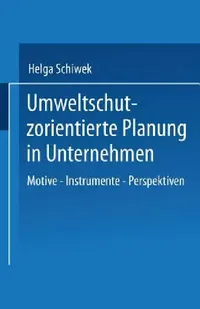 Buy Umweltschutzorientierte Planung in Unternehmen (English, Helga Schiwek) — BookShops.in
