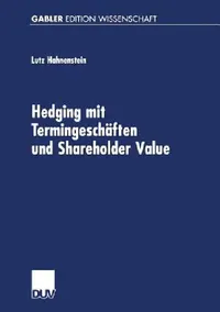 Buy Hedging Mit Termingeschäften Und Shareholder Value (English, Lutz Hahnenstein) — BookShops.in