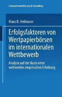Buy Erfolgsfaktoren Von Wertpapierbörsen Im Internationalen Wettbewerb (English, Klaus R. Heilmann) — BookShops.in