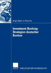 Buy Investment-Banking-Strategien Deutscher Banken (English, Birgit Stefanie Pawelka) — BookShops.in