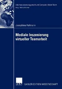 Buy Mediale Inszenierung Virtueller Teamarbeit (English, Josephine Hofmann) — BookShops.in