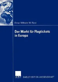 Buy Der Markt Für Flugtickets in Europa (English, Elmar Wilhelm Fürst) — BookShops.in