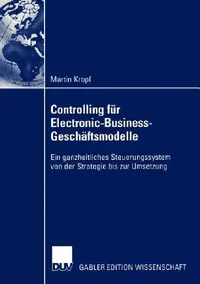 Buy Controlling Für Electronic-Business-Geschäftsmodelle (English, Martin Kropf) — BookShops.in