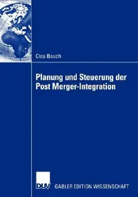 Buy Planung Und Steuerung Der Post Merger-Integration (English, Clea Bauch) — BookShops.in
