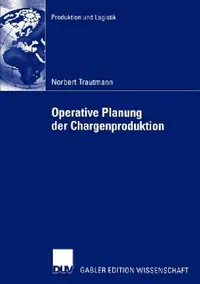 Buy Operative Planung Der Chargenproduktion (English, Norbert Trautmann | Prof Dr Klaus Neumann) — BookShops.in