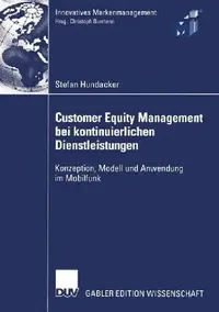 Buy Customer Equity Management Bei Kontinuierlichen Dienstleistungen (English, Stefan Hundacker | Prof Dr Christoph Burmann) — BookShops.in