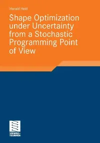Buy Shape Optimization Under Uncertainty from a Stochastic Programming Point of View (English, Harald Held) — BookShops.in
