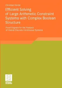 Buy Efficient Solving of Large Arithmetic Constraint Systems with Complex Boolean Structure (English, Christian Herde) — BookShops.in