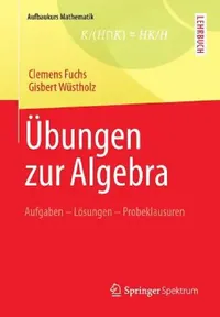 Buy Übungen Zur Algebra (English, Clemens Fuchs | Gisbert Wüstholz) — BookShops.in