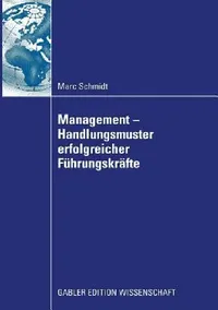 Buy Management - Handlungsmuster Erfolgreicher Führungskräfte (English, Marc Schmidt) — BookShops.in