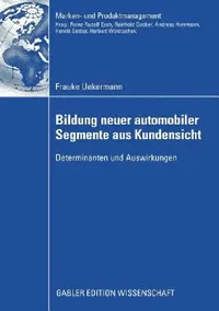 Buy Bildung Neuer Automobiler Segmente Aus Kundensicht (English, Frauke Uekermann | Prof Dr Andreas Herrmann) — BookShops.in