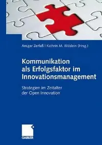 Buy Kommunikation ALS Erfolgsfaktor Im Innovationsmanagement (English, Ansgar Zerfaß | Kathrin M. Möslein) — BookShops.in