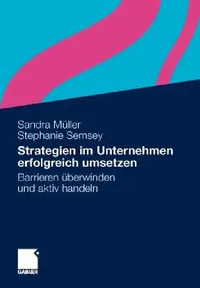 Buy Strategien Im Unternehmen Erfolgreich Umsetzen (English, Sandra Müller | Stephanie Semsey) — BookShops.in