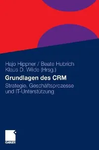Buy Grundlagen Des Crm: Strategie, Geschäftsprozesse Und It-unterstützung by Hajo Hippner | Dirk Arndt | Beate Hubrich | Gabler | German Hardcover | 3rd Edition | Business & Finance Marketing Textbook — BookShops.in