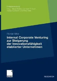 Buy Internal Corporate Venturing Zur Steigerung Der Innovationsfähigkeit Etablierter Unternehmen (English, Florian Mes) — BookShops.in