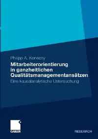 Buy Mitarbeiterorientierung in Ganzheitlichen Qualitätsmanagementansätzen (English, Philipp A. Konecny) — BookShops.in