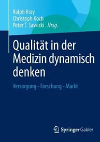 Buy Qualität in Der Medizin Dynamisch Denken (English, Ralph Kray | Christoph Koch | Peter T. Sawicki) — BookShops.in