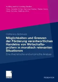 Buy Möglichkeiten und Grenzen der Förderung verantwortlichen Handelns von Wirtschaftsprüfern: Eine theoretische und empirische Analyse (Auditing and Accounting Studies) – Hardcover – German Edition – 2012 — BookShops.in