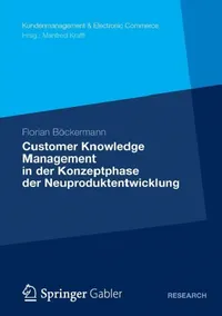Buy Customer Knowledge Management in Der Konzeptphase Der Neuproduktentwicklung (English, Florian Böckermann) — BookShops.in